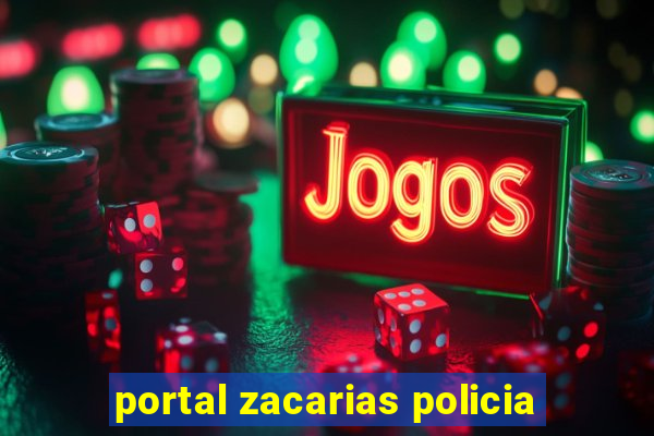 portal zacarias policia